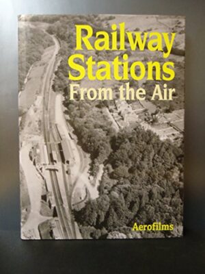 Railway Stations from the Air by Aerofilms - Hardback - Pre-Owned