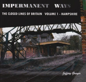 Impermanent Ways: The Closed Lines of Britain by Jeffery Grayer - Paperback - Pre-Owned